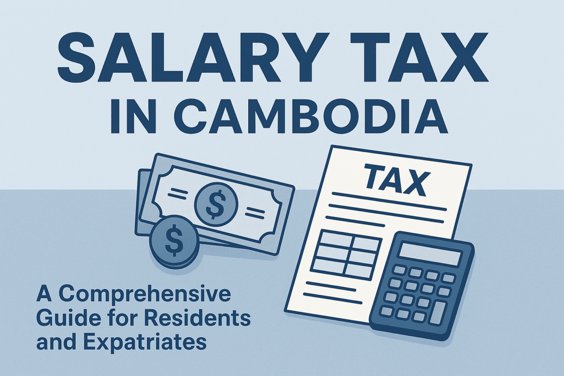 Salary Tax in Cambodia: A Comprehensive Guide for Residents and Expatriates
